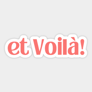 et voilà ! (and there you have it !) French Sticker